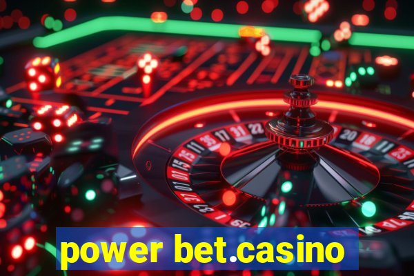 power bet.casino